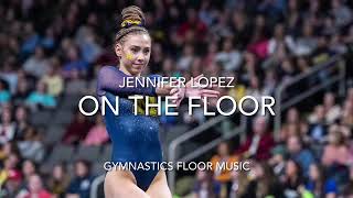 Gymnastics Floor Music  On the Floor  Jennifer Lopez [upl. by Yhtomit]