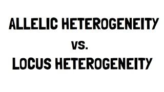 Allelic vs Locus Heterogeneity [upl. by Gustafson899]