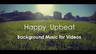 Happy Upbeat Background Music For Videos amp Presentation [upl. by Boor]