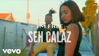 Seh Calaz  Im Free Official Video [upl. by Okiam]