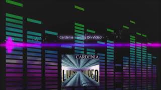 Cardenia  Living On Video [upl. by Nirre508]