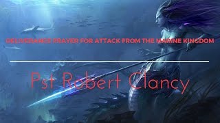 DELIVERANCE PRAYER FOR ATTACK FROM THE MARINE KINGDOM [upl. by Noemys]