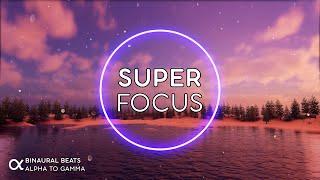 SUPER FOCUS  Flow State Music  Binaural Beats 40Hz ★ Ambient Study Music to Concentrate [upl. by Oicneconi679]