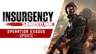 Insurgency Sandstorm – Operation Exodus Update Trailer [upl. by Yetnruoc]