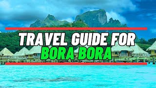 Visit Bora Bora French Polynesia  Full Travel Guide For Bora Bora [upl. by Enimisaj]