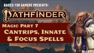 Pathfinder 2e Magic Part 7 Cantrips Innate Spells and Focus Spells [upl. by Ahsinaw]