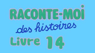 Livre audio  Raconte moi des histoires  Livre 14 [upl. by Ellehcan621]