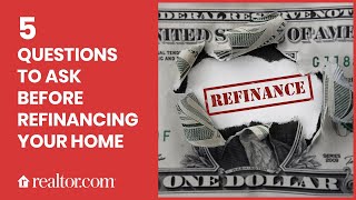 Ready to Refinance Ask These 5 Questions First [upl. by Roderic]