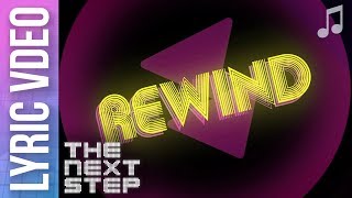 quotRewindquot Lyric Video  🎵 Songs from The Next Step 🎵 [upl. by Dominik]