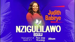 Nzigulilawo Egulu by Judith Babirye NonStop Worship Album [upl. by Anatnom]