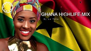 HIGHLIFE MUSIC MIXGHANA HIGH LIFE MUSIC Dj La Tête FT DADDY LUMBAKOJO ANTWIDAASEBREAMAKYE DEDE [upl. by Adla]