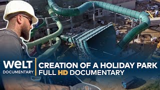 VACATION DELUXE  The Construction Of A Holiday Park  Full Documentary [upl. by Meda723]