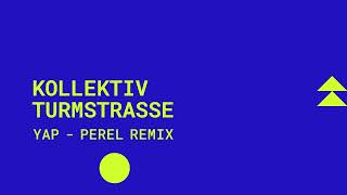 Kollektiv Turmstrasse YAP Perel Remix [upl. by Aerdnua]