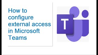 How to configure external access in Microsoft Teams [upl. by Airdnahs]