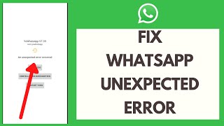 How to Fix WhatsApp Unexpected Error  Fix WhatsApp Error 2021 [upl. by Aicilas]