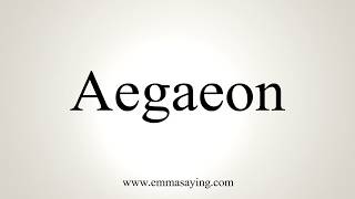 How To Pronounce Aegaeon [upl. by Enairda]