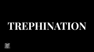 Trephination [upl. by Trellas23]