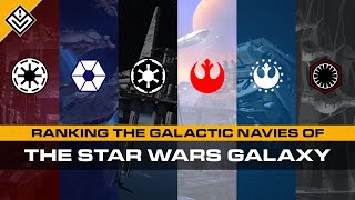 Ranking the Galactic Starfleets of Star Wars  Power Projection Operating Forces amp Leadership [upl. by Sells]