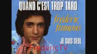 FREDERIC FRANCOIS❤️❤️❤️ON COMPREND TOUJOURS QUAND CEST TROP TARD❤️❤️❤️ [upl. by Nived168]