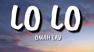 Omah Lay  Lo Lo Lyrics [upl. by Chow]