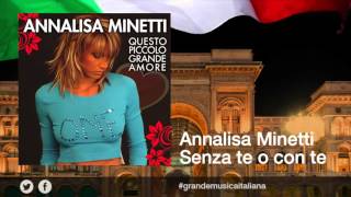 Annalisa Minetti  Senza te o con te [upl. by Anohsal]