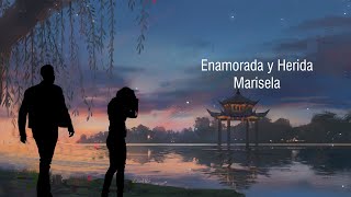 Enamorada y HeridaMarisela Letra [upl. by Westphal22]