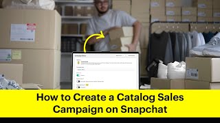 How to Create a Catalog Sales Campaign on Snapchat [upl. by Norved]