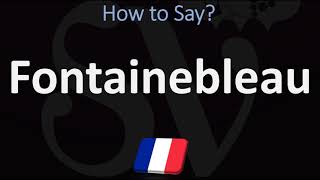 How to Pronounce Fontainebleau CORRECTLY [upl. by Yaral905]