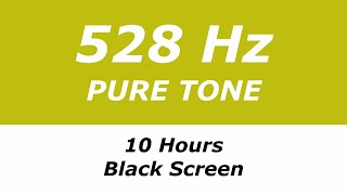 528 Hz Pure Tone  10 Hours  Black Screen  Repairs DNA Brings Transformation and Miracles [upl. by Norrat]