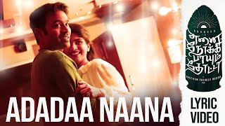 Adadaa Naana  Lyric Video  Enai Noki Paayum Thota  Dhanush  Darbuka Siva  Gautham Menon [upl. by Asyar]