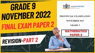 Grade 9 Paper 2 Part 2 Mathematics November 2022 Exam Revision [upl. by Eibrab890]